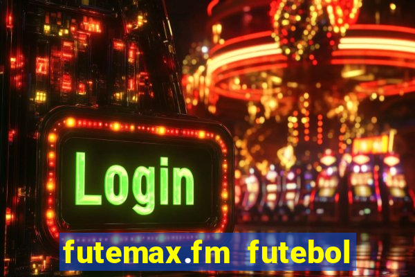 futemax.fm futebol ao vivo